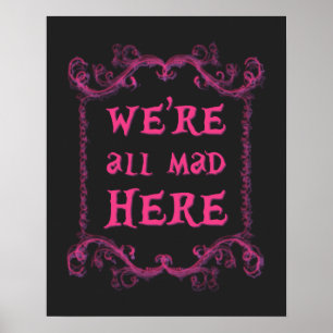 We're All Mad Here Poster 16" x 20"