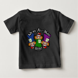 We're All Mad Here! Screwball Graphics Baby T-Shirt