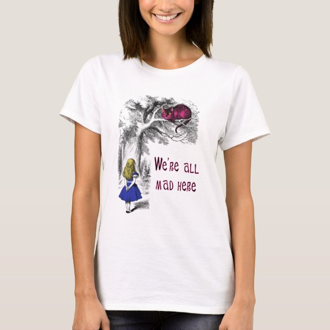 We're All Mad Here T-Shirt (Front)