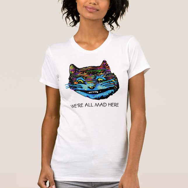 WE'RE ALL MAD HERE T-Shirt (Front)