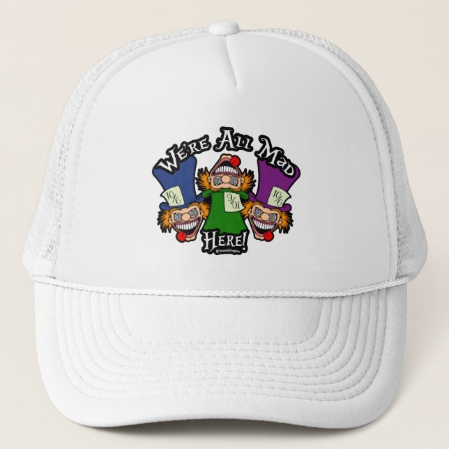 We're All Mad Here! Trucker Hat (Front)