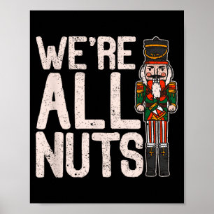We're All Nuts Funny Christmas Soldier Nutcracker Poster