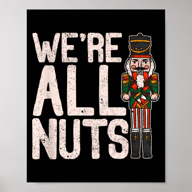 We're All Nuts Funny Christmas Soldier Nutcracker  Poster (Front)