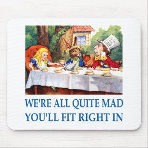 WE'RE ALL  QUITE MAD MOUSE PAD