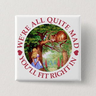 We're All Quite Mad, You'll FIt Right In! 15 Cm Square Badge