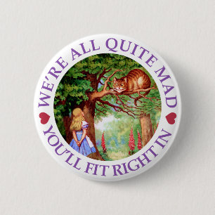 We're All Quite Mad, You'll Fit Right In! 6 Cm Round Badge