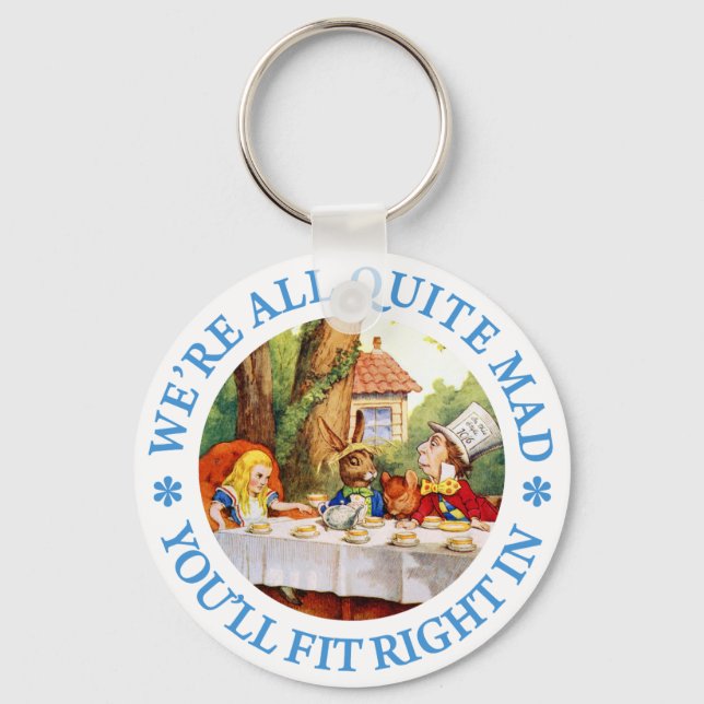 WE'RE ALL QUITE MAD, YOU'LL FIT RIGHT IN KEY RING (Front)