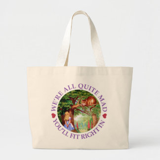 We're All Quite Mad, You'll Fit Right In! Large Tote Bag