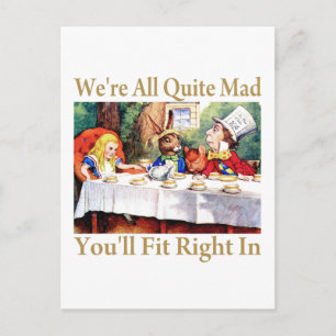 WE'RE ALL QUITE MAD, YOU'LL FIT RIGHT IN POSTCARD