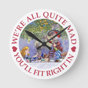 We're All Quite Mad, You'll Fit Right In! Round Clock