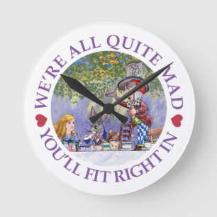 We're All Quite Mad, You'll Fit Right In! Round Clock