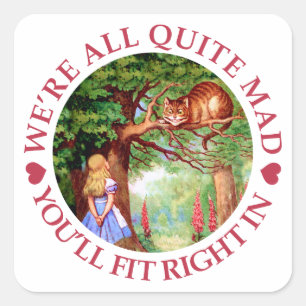 We're All Quite Mad, You'll Fit Right In! Square Sticker