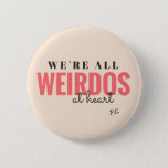 We're All Weirdos At Heart Badge<br><div class="desc">It's true!</div>