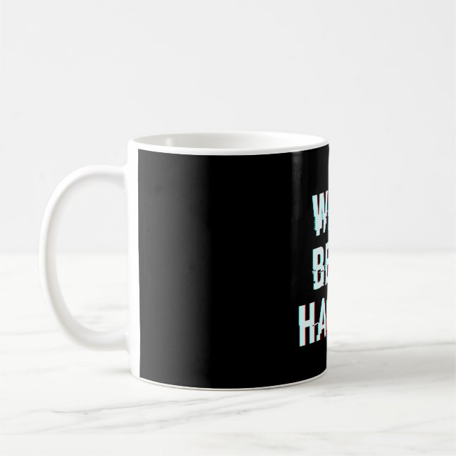 We're Being Hacked Coffee Mug (Left)