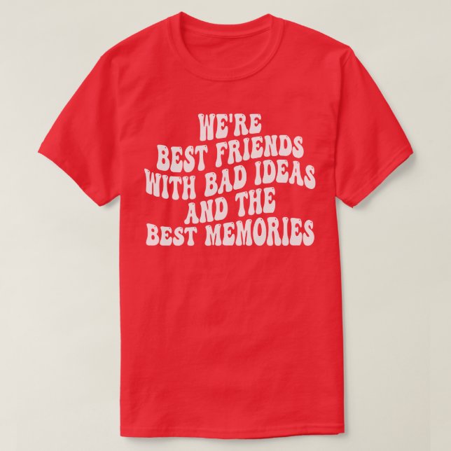 were best friends with bad ideas and the best memo T-Shirt (Design Front)
