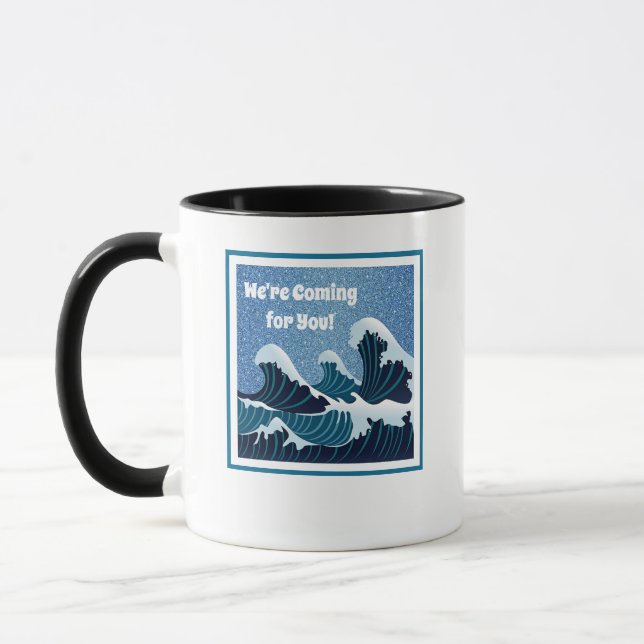 We're Coming for You!  Mug (Left)