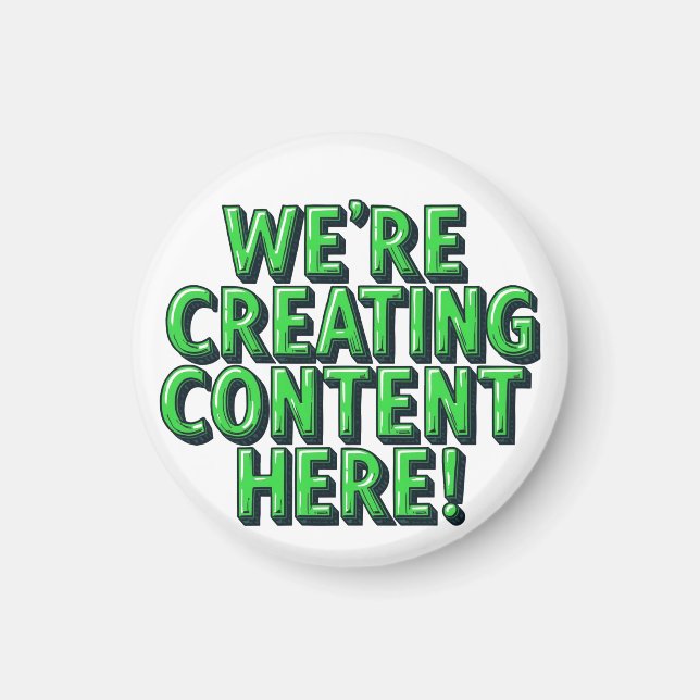 We're Creating Content Here Magnet (Front)