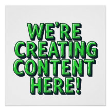 We're Creating Content Here