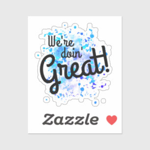 We're doin' Great! Sticker