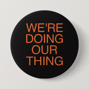 WE'RE DOING OUR THING - The Voidz 7.5 Cm Round Badge