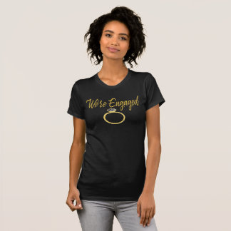 we're Engaged Tshirt