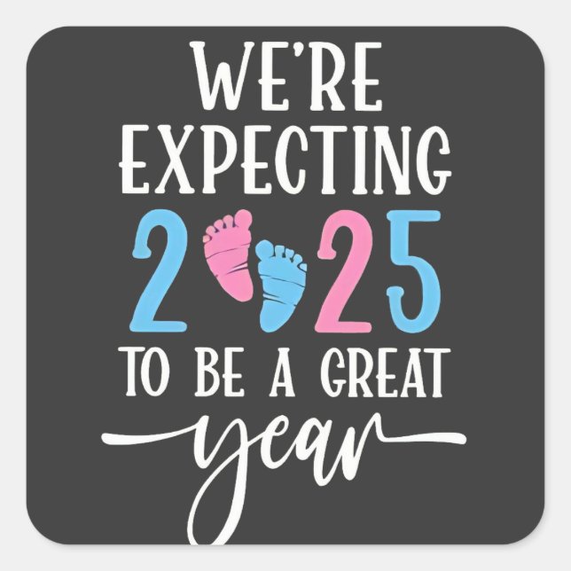 We're Expecting 2025 to Be a Great Year Couples Square Sticker (Front)
