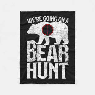 We're Going On A Bear Hunt Bear Hunting  Fleece Blanket