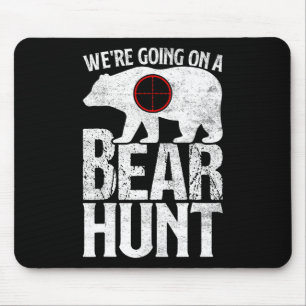 We're Going On A Bear Hunt Bear Hunting  Mouse Pad