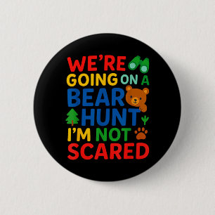 Were Going On a Bear Hunt Im Not Scared 6 Cm Round Badge