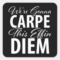 We're Gonna CARPE This Effin DIEM birthday party