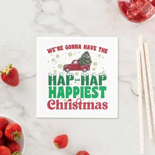 Were Gonna Have The Hap Hap Happiest Christmas  Napkin (Insitu)