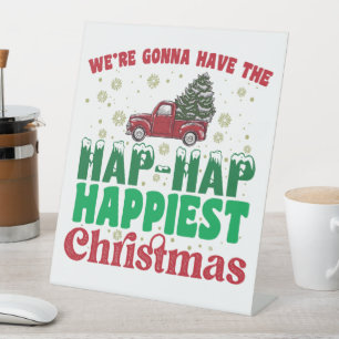 Were Gonna Have The Hap Hap Happiest Christmas Pedestal Sign