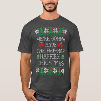 Were gonna have the haphap happiest Christmas T-Shirt