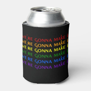 We're Gonna Make It Rainbow Pride Can Cooler