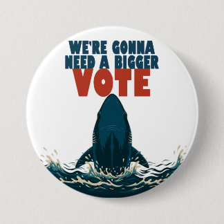 We're Gonna Need A Bigger Boat 3" Button