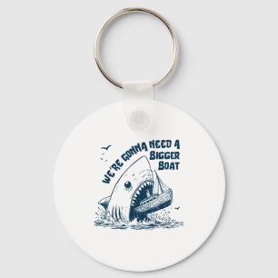 We're Gonna Need A Bigger Boat  Key Ring