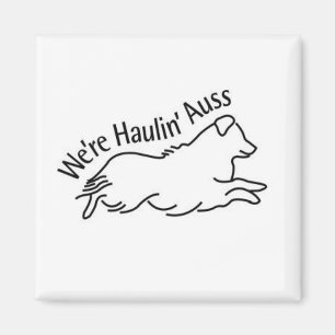 We're Haulin' Auss Square Magnet