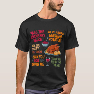 We're Having Mashed-tatoes P The Cranberry Sauce  T-Shirt