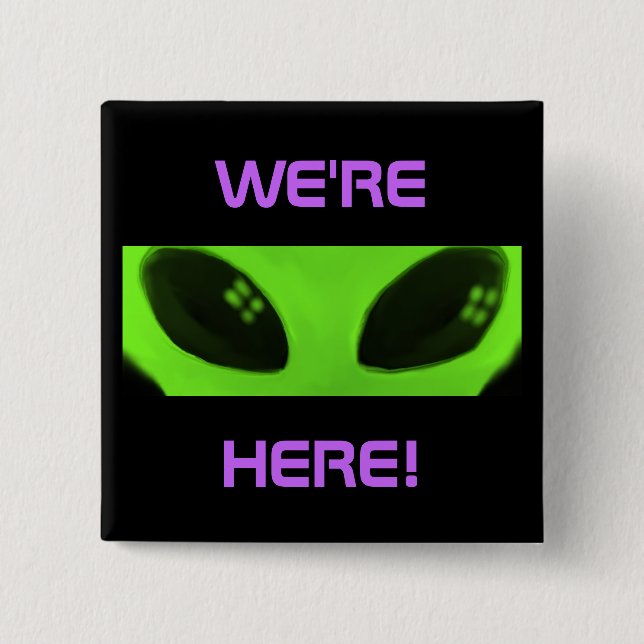 WE'RE HERE! Alien square button (Front)