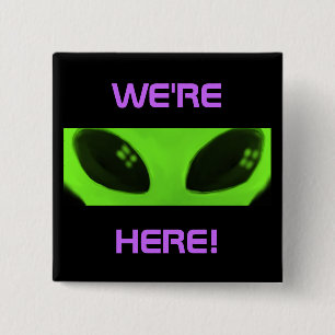 WE'RE HERE! Alien square button