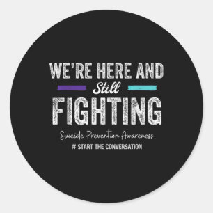 Were Here And Still Fighting Suicide Prevention 20 Classic Round Sticker