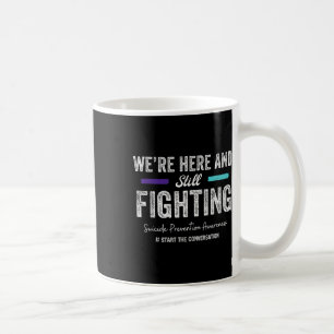Were Here And Still Fighting Suicide Prevention 20 Coffee Mug