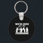 We're Here For The Foursome Funny Sarcasm Golf Lov Key Ring<br><div class="desc">We're Here For The Foursome Funny Sarcasm Golf Lover Golfer</div>
