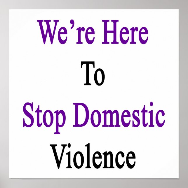 We're Here To Stop Domestic Violence Poster (Front)
