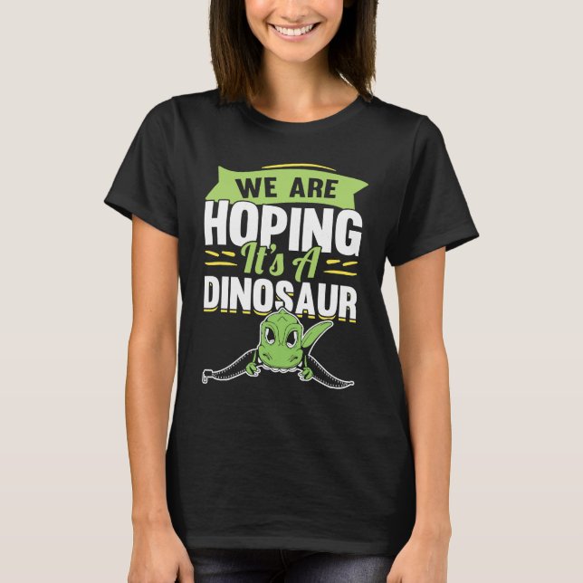 We're Hoping For A Dinosaur Pregnancy Announcement T-Shirt (Front)