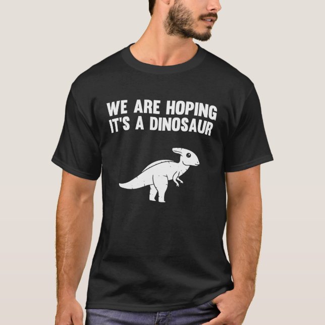 We're Hoping For A Dinosaur Pregnancy Announcement T-Shirt (Front)