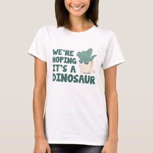 We're Hoping It's A Dinosaur T-Shirt