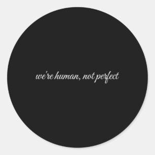 We're Human, Not Perfect, Mental Health Therapy Classic Round Sticker