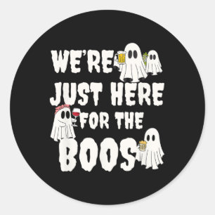 We're Just Here For The Boos Funny Gift Halloween Classic Round Sticker