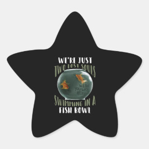 We're Just Two Lost Souls Swimming In Fish Bowl Star Sticker